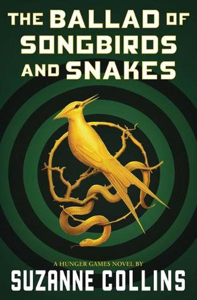 The Ballad of Songbirds and Snakes (a Hunger Games Novel) by Suzanne Collins