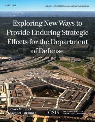 Exploring New Ways to Provide Enduring Strategic Effects for the Department of Defense book