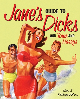 Jane's Guide to Dicks (and Toms and Harrys) book