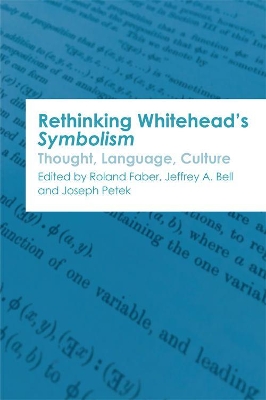 Rethinking Whitehead's Symbolism: Thought, Language, Culture book