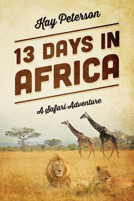 13 Days in Africa: A Safari Adventure book