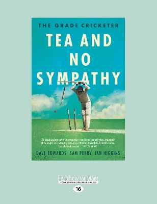 The The Grade Cricketer: Tea and No Sympathy by Sam Perry