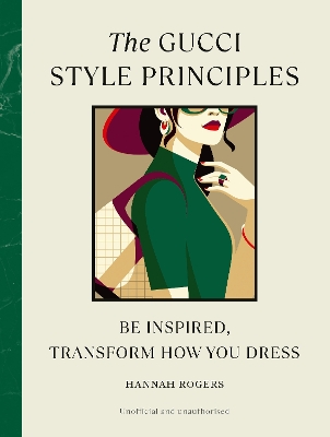 The Gucci Style Principles: Be Inspired, Transform How You Dress book