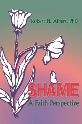 Shame: A Faith Perspective by Robert H Albers