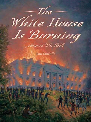White House Is Burning: August 24, 1814 book