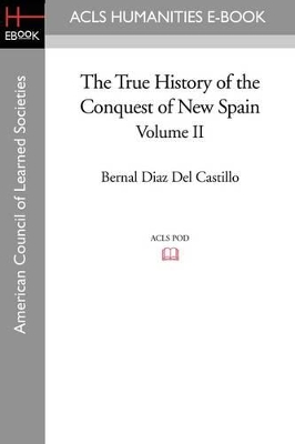True History of the Conquest of New Spain, Volume 2 book