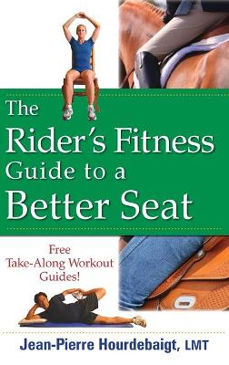 The Rider's Fitness Guide to a Better Seat by Jean Pierre Hourdebaigt