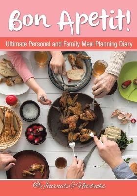 Bon Apetit! Ultimate Personal and Family Meal Planning Diary book