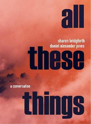 Sharon Bridgforth & Daniel Alexander Jones: A Conversation book