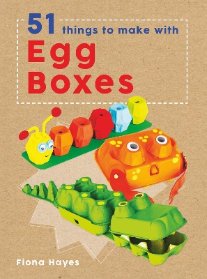 Crafty Makes: 51 Things to Make with Egg Cartons book