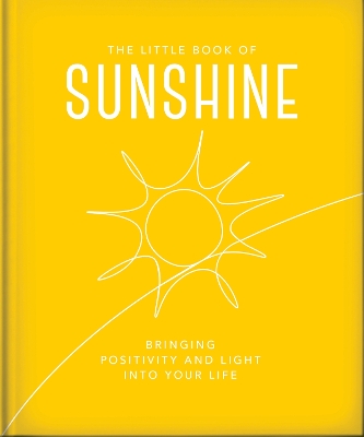 The Little Book of Sunshine: Little rays of light to brighten your day book