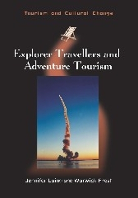 Explorer Travellers and Adventure Tourism by Jennifer Laing