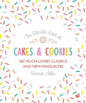 The Ultimate Book of Cakes and Cookies: 365 Much-Loved Classics and New Favourites book