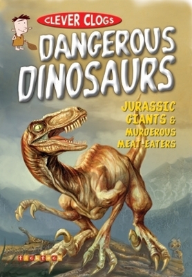 Clever Clogs: Dangerous Dinosaurs book