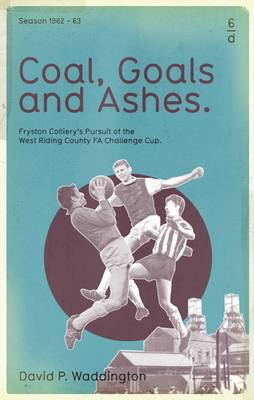 Coal, Goals and Ashes book