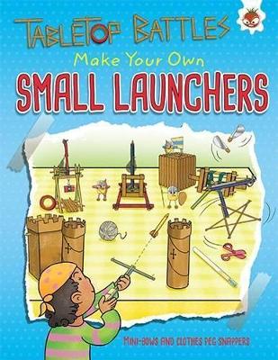 Small Launchers: Make Your Own mini-bows and clothes peg snappers book