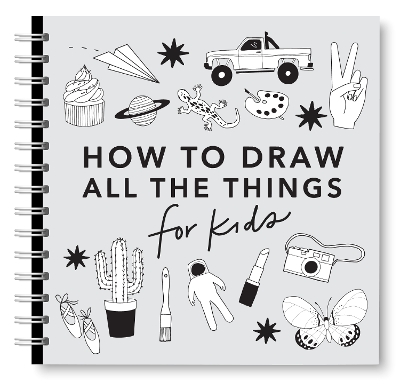 All the Things: How to Draw Books for Kids with Cars, Unicorns, Dragons, Cupcakes, and More book