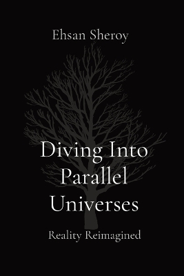 Diving Into Parallel Universes: Reality Reimagined book