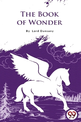 The Book of Wonder by Lord Dunsany