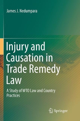 Injury and Causation in Trade Remedy Law: A Study of WTO Law and Country Practices book