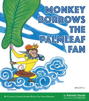 Monkey Borrows the Palmleaf Fan: My Favourite Chinese Stories Series book