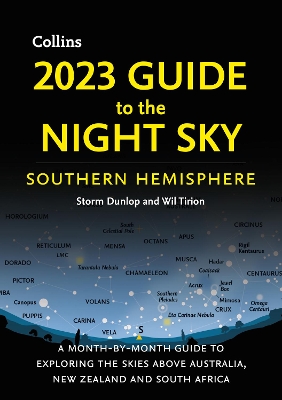 2023 Guide to the Night Sky Southern Hemisphere: A month-by-month guide to exploring the skies above Australia, New Zealand and South Africa book