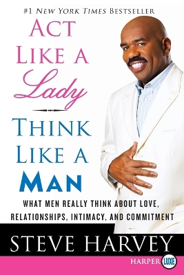 Act Like a Lady, Think Like a Man Large Print by Steve Harvey