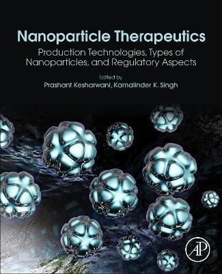 Nanoparticle Therapeutics: Production Technologies, Types of Nanoparticles, and Regulatory Aspects book