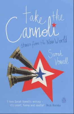 Take the Cannoli: Stories from the New World by Sarah Vowell