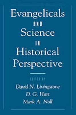 Evangelicals and Science in Historical Perspective book