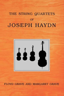 The String Quartets of Joseph Haydn by Floyd Grave