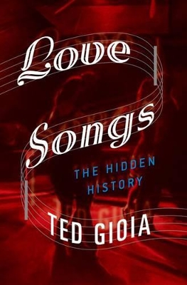 Love Songs by Ted Gioia