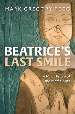 Beatrice's Last Smile: A New History of the Middle Ages book