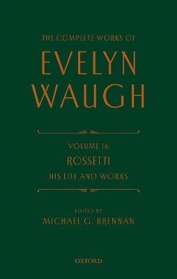 Complete Works of Evelyn Waugh: Rossetti His Life and Works by Evelyn Waugh