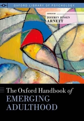 Oxford Handbook of Emerging Adulthood by Jeffrey Jensen Arnett