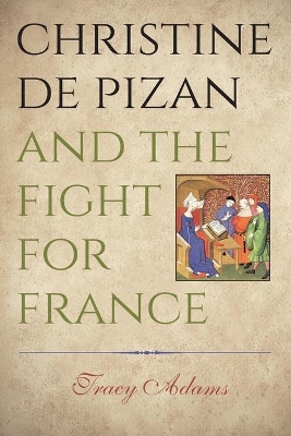 Christine de Pizan and the Fight for France by Tracy Adams