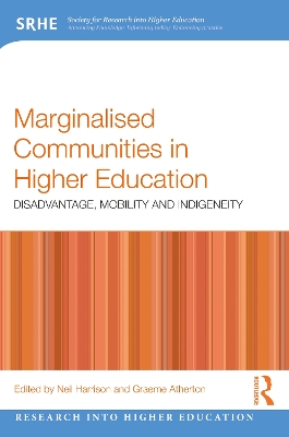 Marginalised Communities in Higher Education: Disadvantage, Mobility and Indigeneity by Neil Harrison