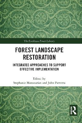 Forest Landscape Restoration: Integrated Approaches to Support Effective Implementation book