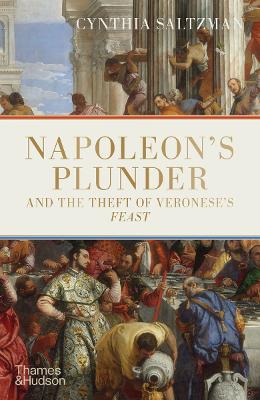 Napoleon's Plunder and the Theft of Veronese's Feast book