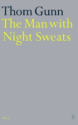 Man With Night Sweats by Thom Gunn