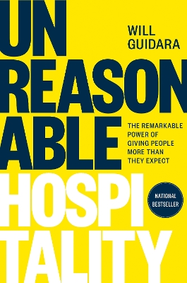 Unreasonable Hospitality: The Remarkable Power of Giving People More Than They Expect book