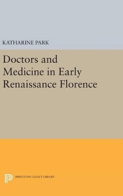 Doctors and Medicine in Early Renaissance Florence book