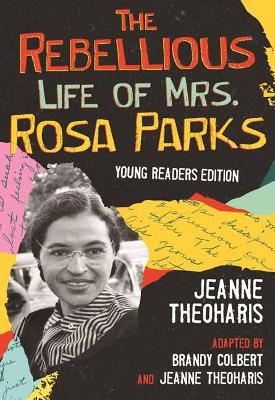 The Rebellious Life of Mrs. Rosa Parks: Young Readers Edition book