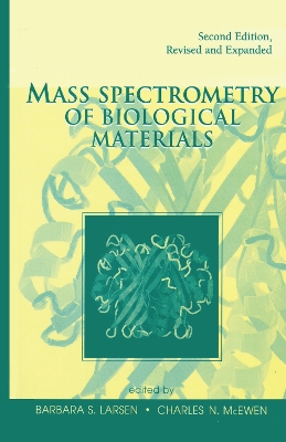 Mass Spectrometry of Biological Materials by Barbara S. Larsen