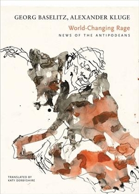 World-Changing Rage: News of the Antipodeans by Georg Baselitz