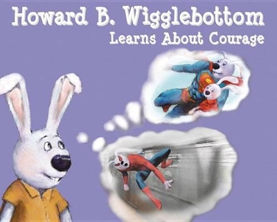 Howard B. Wigglebottom Learns about Courage book