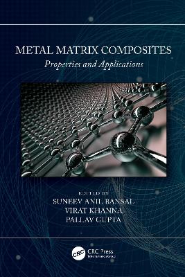 Metal Matrix Composites: Properties and Applications by Suneev Anil Bansal