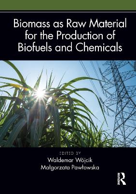Biomass as Raw Material for the Production of Biofuels and Chemicals by Waldemar Wójcik