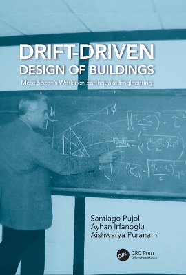 Drift-Driven Design of Buildings: Mete Sozen’s Works on Earthquake Engineering by Santiago Pujol