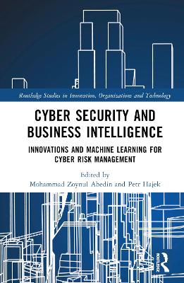 Cyber Security and Business Intelligence: Innovations and Machine Learning for Cyber Risk Management book